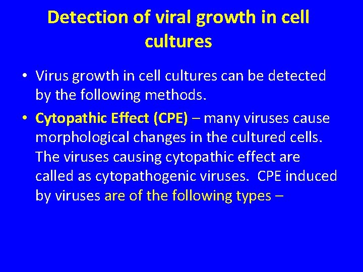 Detection of viral growth in cell cultures • Virus growth in cell cultures can