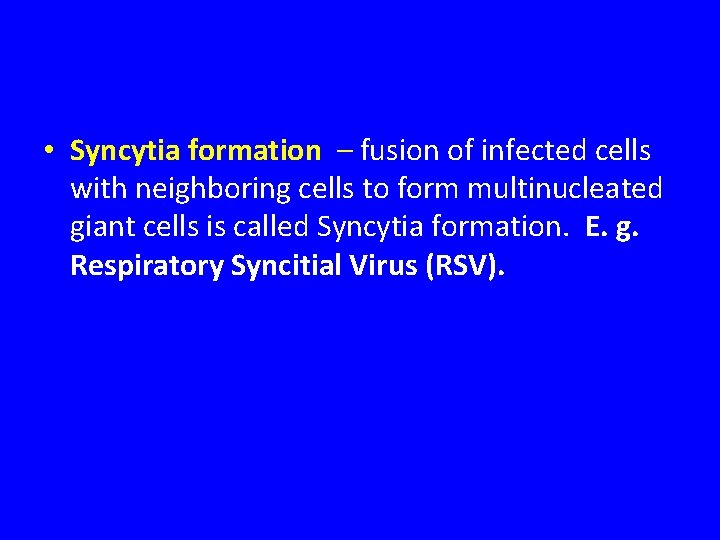  • Syncytia formation – fusion of infected cells with neighboring cells to form