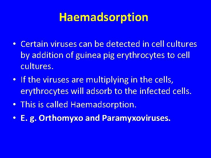 Haemadsorption • Certain viruses can be detected in cell cultures by addition of guinea