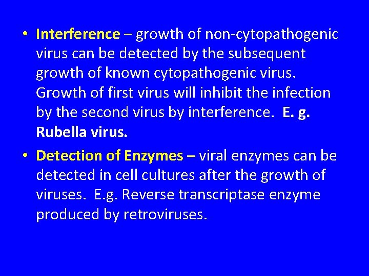  • Interference – growth of non-cytopathogenic virus can be detected by the subsequent