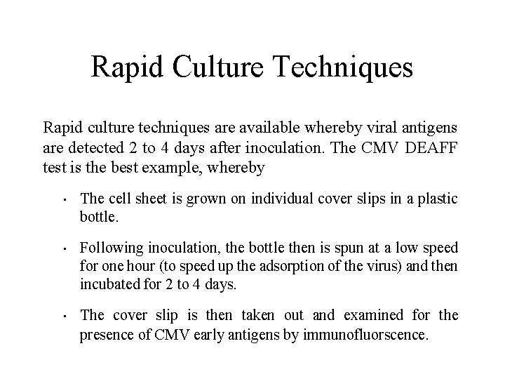 Rapid Culture Techniques Rapid culture techniques are available whereby viral antigens are detected 2