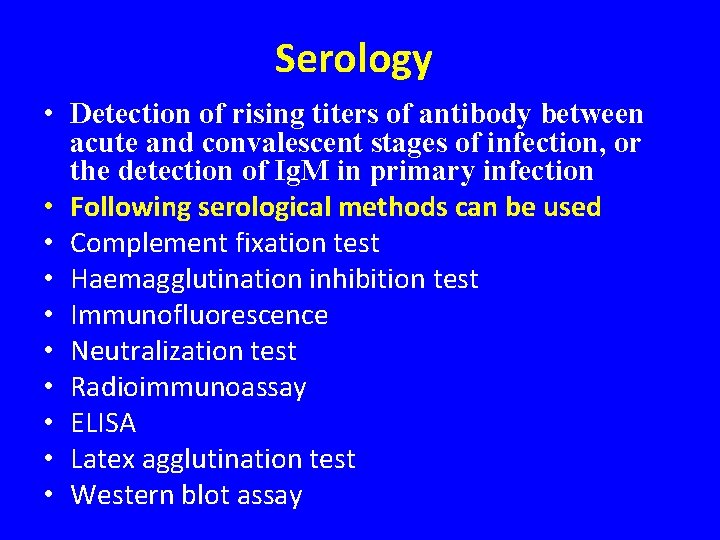Serology • Detection of rising titers of antibody between acute and convalescent stages of