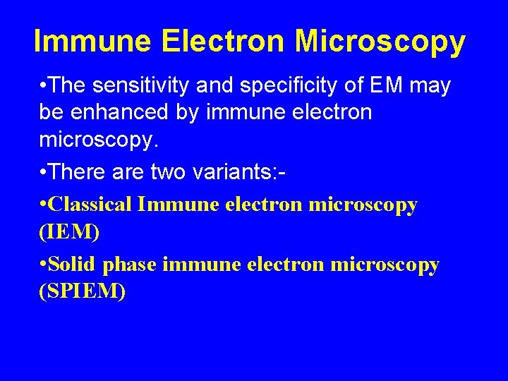 Immune Electron Microscopy • The sensitivity and specificity of EM may be enhanced by