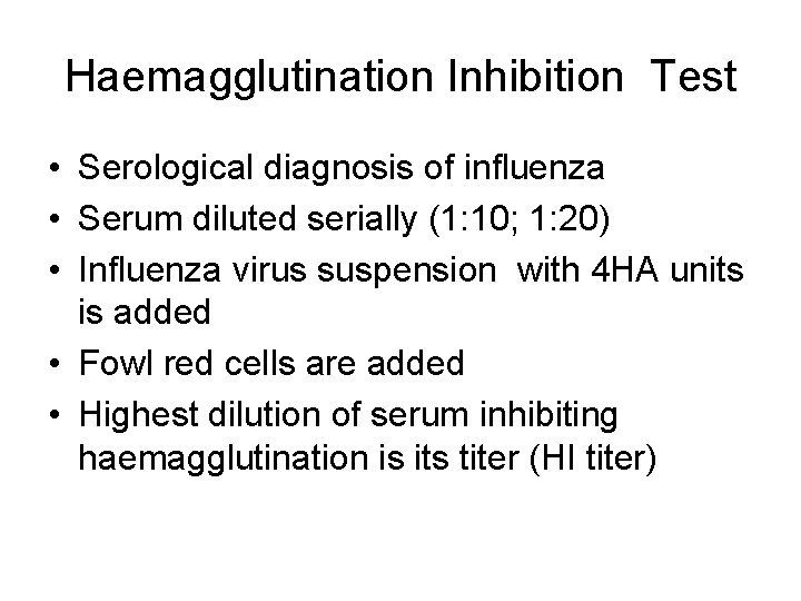 Haemagglutination Inhibition Test • Serological diagnosis of influenza • Serum diluted serially (1: 10;