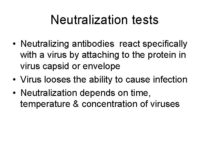 Neutralization tests • Neutralizing antibodies react specifically with a virus by attaching to the