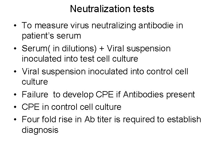 Neutralization tests • To measure virus neutralizing antibodie in patient’s serum • Serum( in