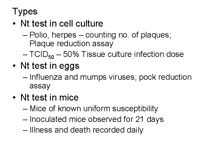 Types • Nt test in cell culture – Polio, herpes – counting no. of