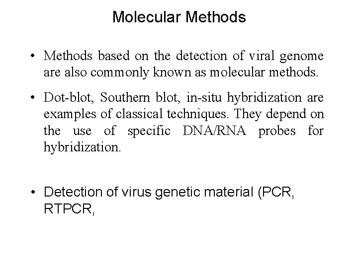 Molecular Methods • Methods based on the detection of viral genome are also commonly