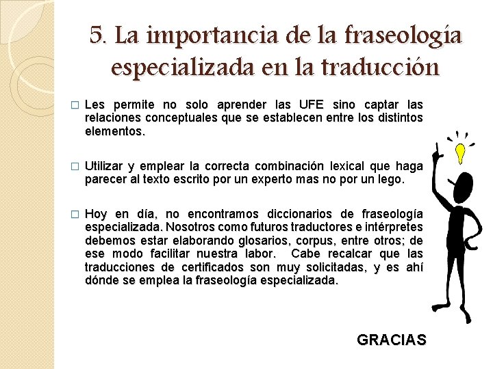 5. La importancia de la fraseología especializada en la traducción � Les permite no