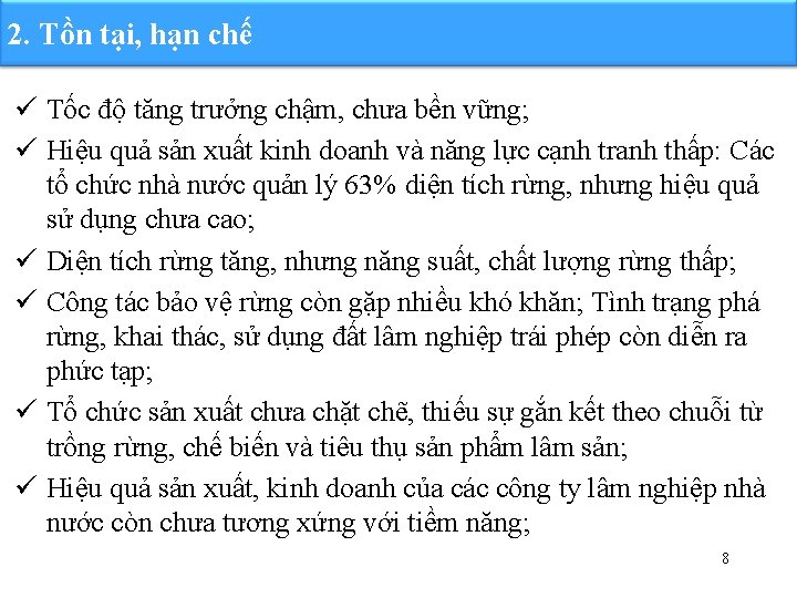 2. Tồn tại, hạn chế ü Tốc độ tăng trưởng chậm, chưa bền vững;