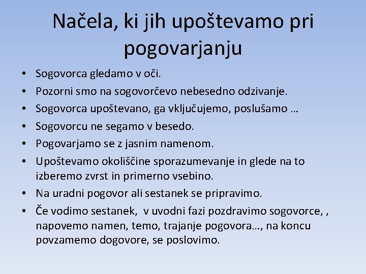 Načela, ki jih upoštevamo pri pogovarjanju Sogovorca gledamo v oči. Pozorni smo na sogovorčevo