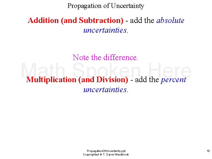 Propagation of Uncertainty Addition (and Subtraction) - add the absolute uncertainties. Note the difference.