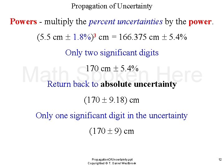 Propagation of Uncertainty Powers - multiply the percent uncertainties by the power. (5. 5