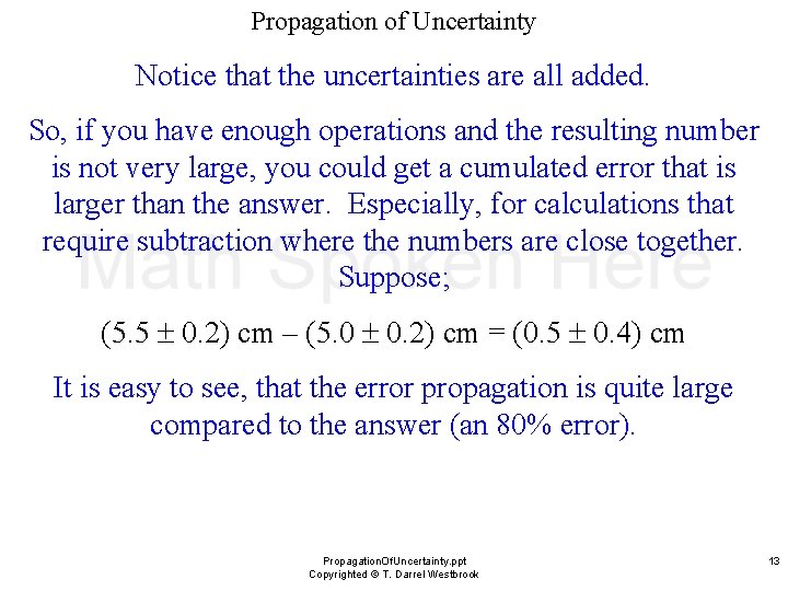 Propagation of Uncertainty Notice that the uncertainties are all added. So, if you have