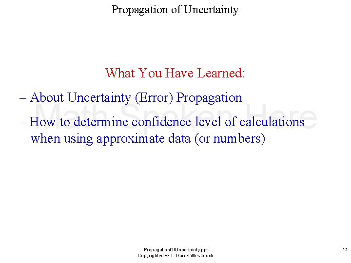 Propagation of Uncertainty What You Have Learned: – About Uncertainty (Error) Propagation – How