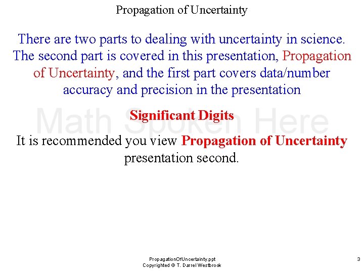 Propagation of Uncertainty There are two parts to dealing with uncertainty in science. The