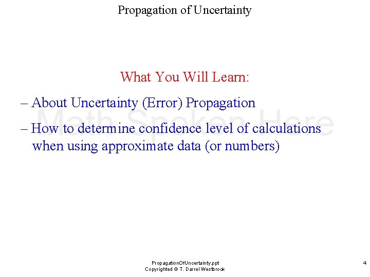 Propagation of Uncertainty What You Will Learn: – About Uncertainty (Error) Propagation – How