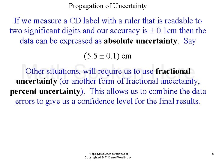 Propagation of Uncertainty If we measure a CD label with a ruler that is