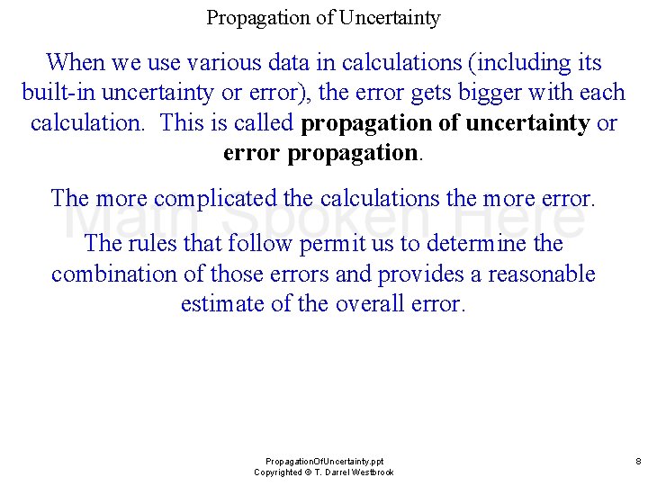 Propagation of Uncertainty When we use various data in calculations (including its built-in uncertainty