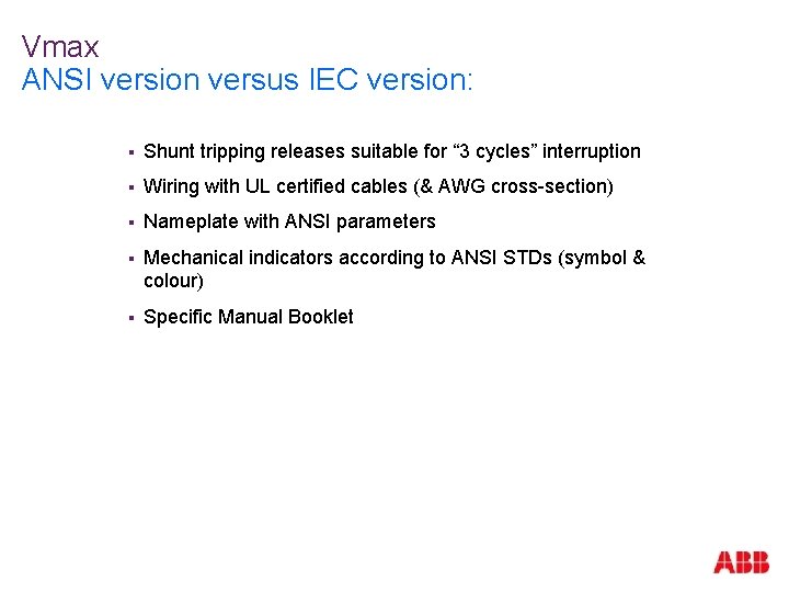 Vmax ANSI version versus IEC version: § Shunt tripping releases suitable for “ 3
