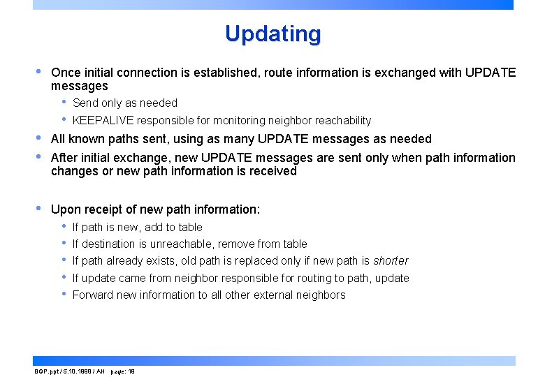 Updating • Once initial connection is established, route information is exchanged with UPDATE messages