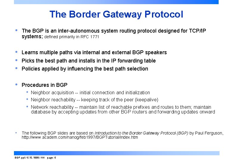 The Border Gateway Protocol • The BGP is an inter-autonomous system routing protocol designed