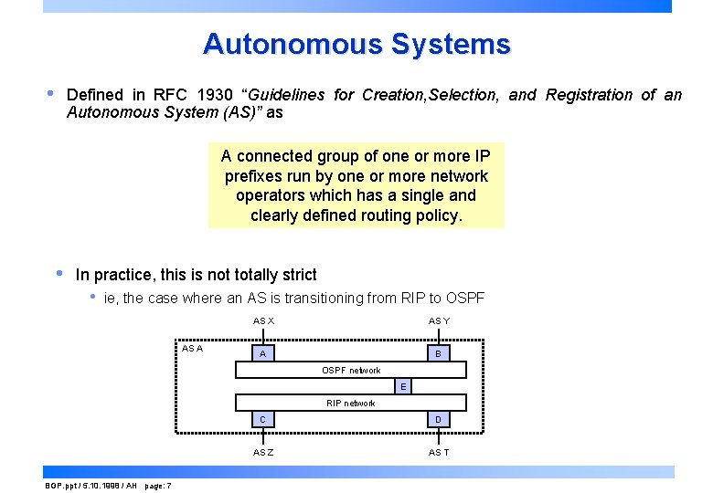 Autonomous Systems • Defined in RFC 1930 “Guidelines for Creation, Selection, and Registration of