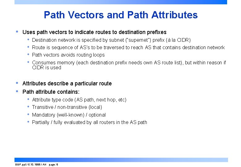 Path Vectors and Path Attributes • Uses path vectors to indicate routes to destination