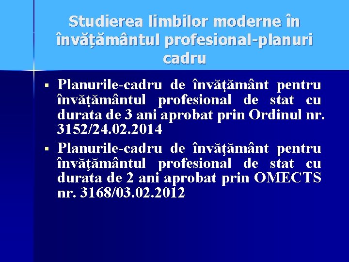Studierea limbilor moderne în învățământul profesional-planuri cadru § § Planurile-cadru de învăţământ pentru învăţământul