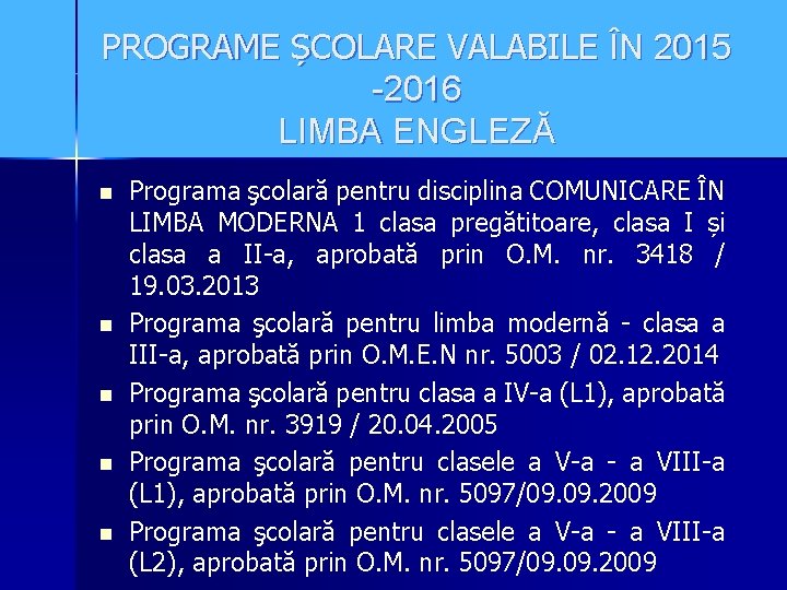 PROGRAME ȘCOLARE VALABILE ÎN 2015 -2016 LIMBA ENGLEZĂ n n n Programa şcolară pentru