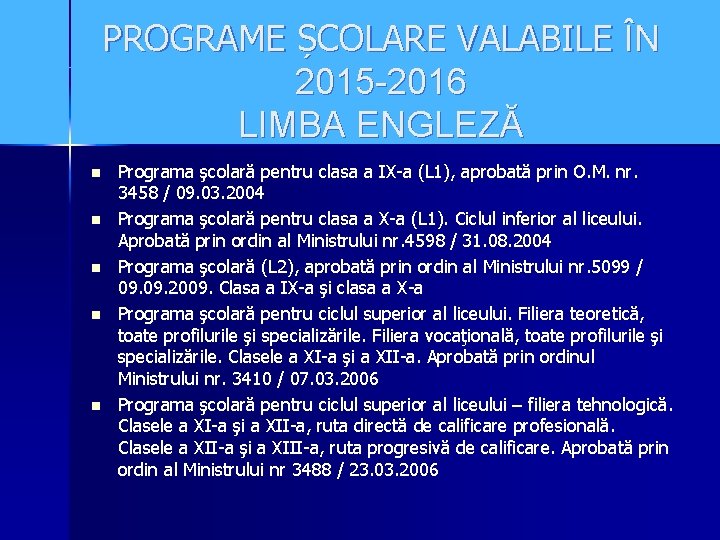 PROGRAME ȘCOLARE VALABILE ÎN 2015 -2016 LIMBA ENGLEZĂ n n n Programa şcolară pentru