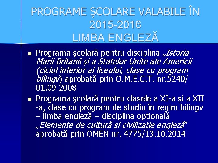 PROGRAME ȘCOLARE VALABILE ÎN 2015 -2016 LIMBA ENGLEZĂ n n Programa şcolară pentru disciplina