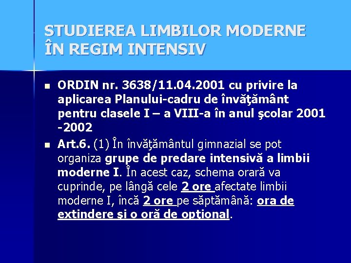 STUDIEREA LIMBILOR MODERNE ÎN REGIM INTENSIV n n ORDIN nr. 3638/11. 04. 2001 cu