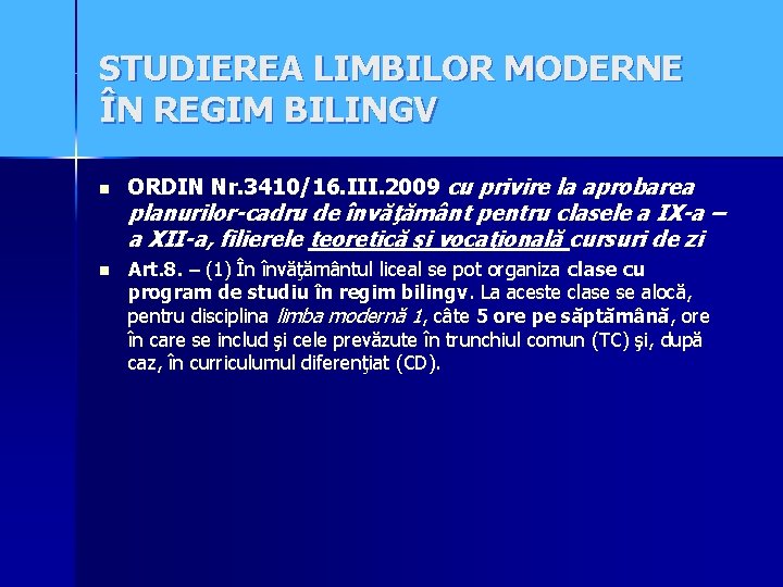 STUDIEREA LIMBILOR MODERNE ÎN REGIM BILINGV n ORDIN Nr. 3410/16. III. 2009 cu privire