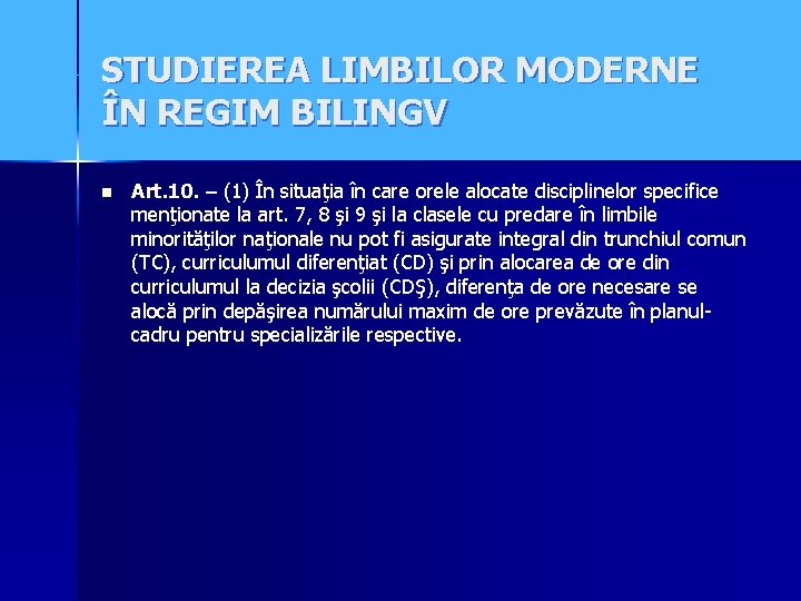 STUDIEREA LIMBILOR MODERNE ÎN REGIM BILINGV n Art. 10. – (1) În situaţia în