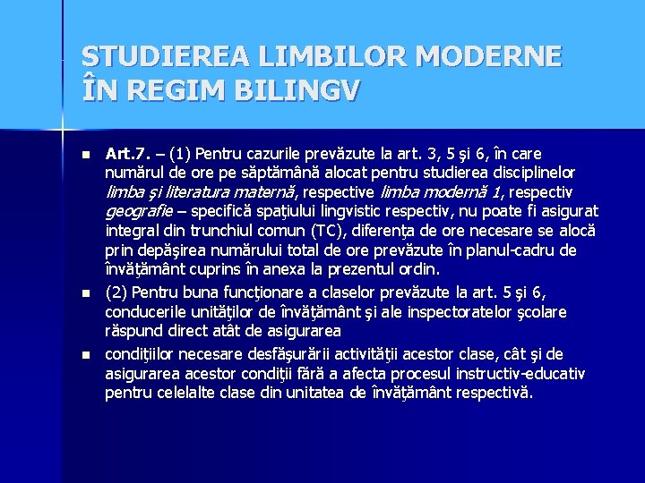 STUDIEREA LIMBILOR MODERNE ÎN REGIM BILINGV n n n Art. 7. – (1) Pentru