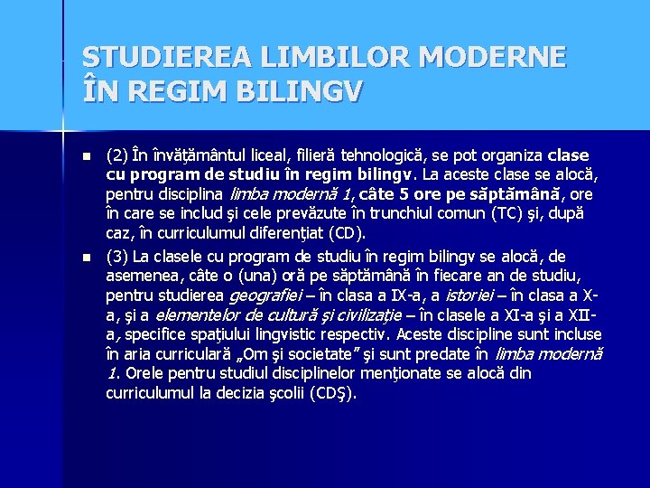 STUDIEREA LIMBILOR MODERNE ÎN REGIM BILINGV n n (2) În învăţământul liceal, filieră tehnologică,