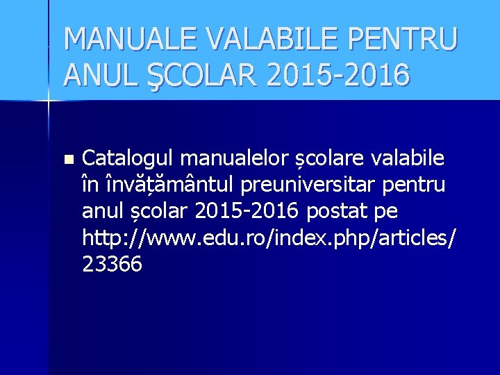 MANUALE VALABILE PENTRU ANUL ŞCOLAR 2015 -2016 n Catalogul manualelor școlare valabile în învățământul