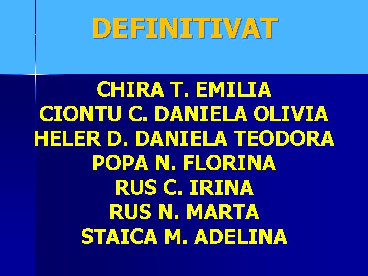 DEFINITIVAT CHIRA T. EMILIA CIONTU C. DANIELA OLIVIA HELER D. DANIELA TEODORA POPA N.
