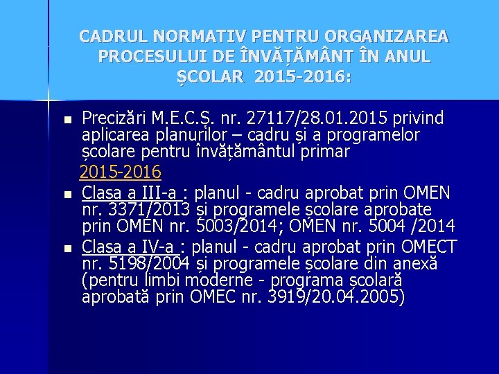 CADRUL NORMATIV PENTRU ORGANIZAREA PROCESULUI DE ÎNVĂȚĂM NT ÎN ANUL ȘCOLAR 2015 -2016: n