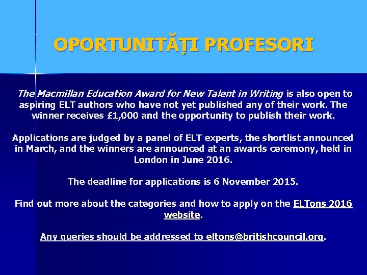 OPORTUNITĂȚI PROFESORI The Macmillan Education Award for New Talent in Writing is also open