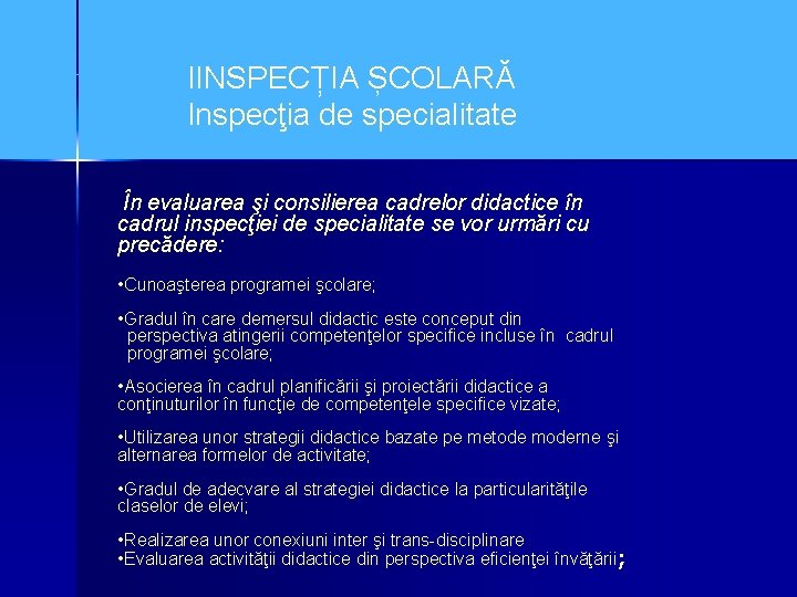 IINSPECȚIA ȘCOLARĂ Inspecţia de specialitate În evaluarea şi consilierea cadrelor didactice în cadrul inspecţiei