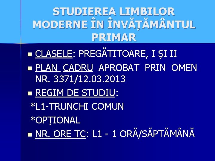 STUDIEREA LIMBILOR MODERNE ÎN ÎNVĂȚĂM NTUL PRIMAR CLASELE: PREGĂTITOARE, I ȘI II n PLAN