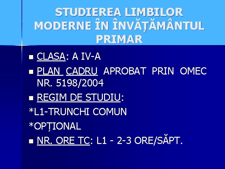 STUDIEREA LIMBILOR MODERNE ÎN ÎNVĂȚĂM NTUL PRIMAR CLASA: A IV-A n PLAN CADRU APROBAT