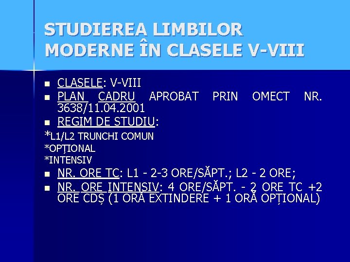 STUDIEREA LIMBILOR MODERNE ÎN CLASELE V-VIII n n n CLASELE: V-VIII PLAN CADRU APROBAT