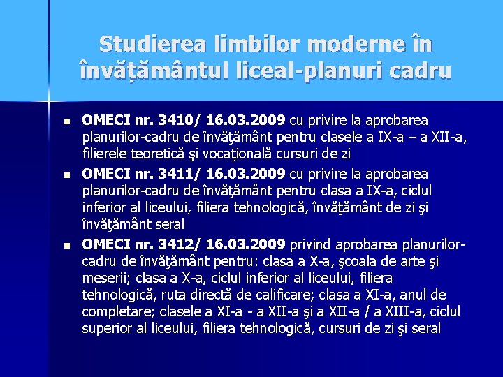 Studierea limbilor moderne în învățământul liceal-planuri cadru n n n OMECI nr. 3410/ 16.