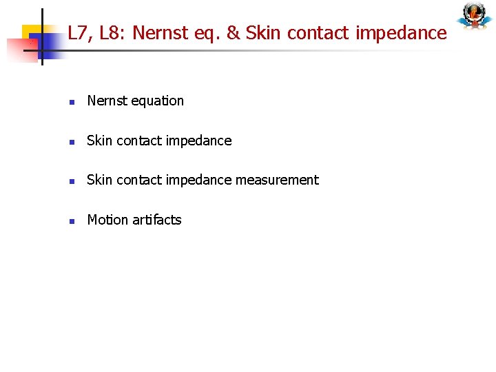 L 7, L 8: Nernst eq. & Skin contact impedance n Nernst equation n