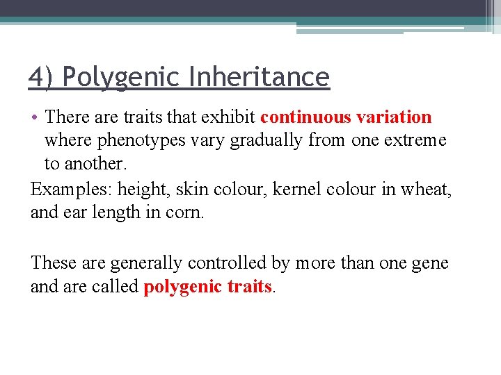 4) Polygenic Inheritance • There are traits that exhibit continuous variation where phenotypes vary