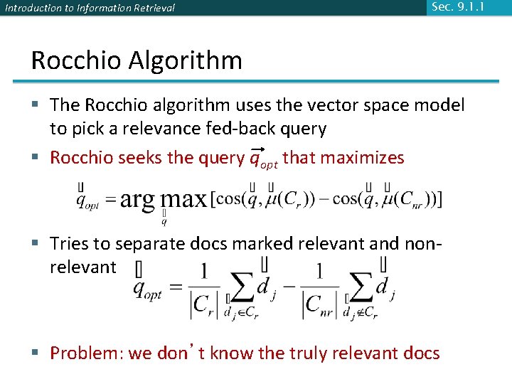 Introduction to Information Retrieval Sec. 9. 1. 1 Rocchio Algorithm § The Rocchio algorithm