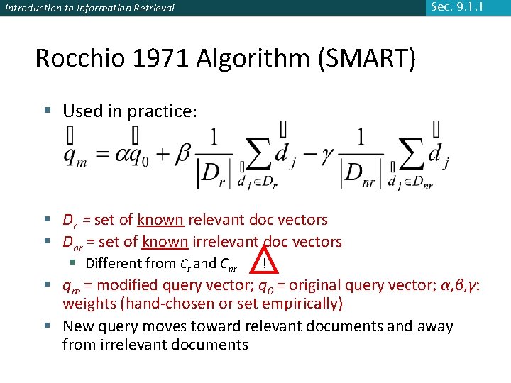 Sec. 9. 1. 1 Introduction to Information Retrieval Rocchio 1971 Algorithm (SMART) § Used